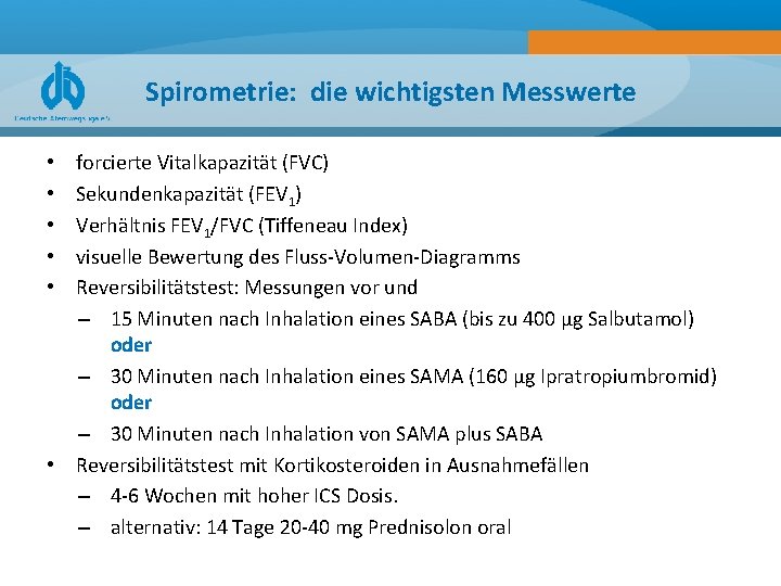 Spirometrie: die wichtigsten Messwerte forcierte Vitalkapazität (FVC) Sekundenkapazität (FEV 1) Verhältnis FEV 1/FVC (Tiffeneau