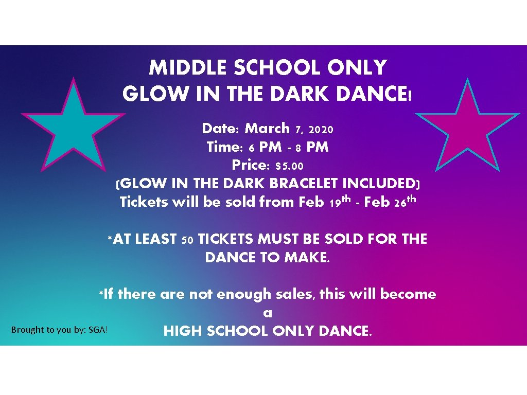 MIDDLE SCHOOL ONLY GLOW IN THE DARK DANCE! Date: March 7, 2020 Time: 6