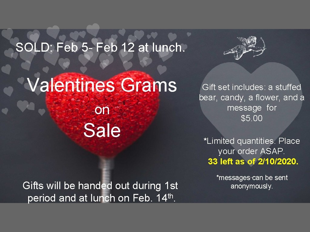 SOLD: Feb 5 - Feb 12 at lunch. Valentines Grams on Sale Gifts will