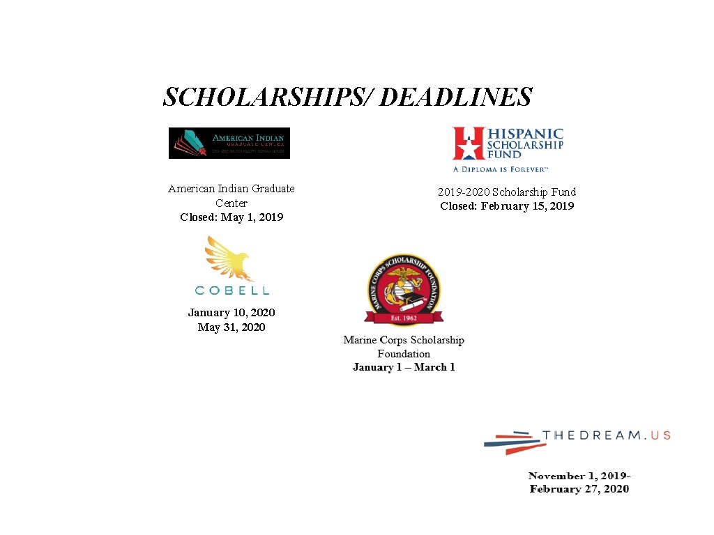 SCHOLARSHIPS/ DEADLINES American Indian Graduate Center Closed: May 1, 2019 January 10, 2020 May