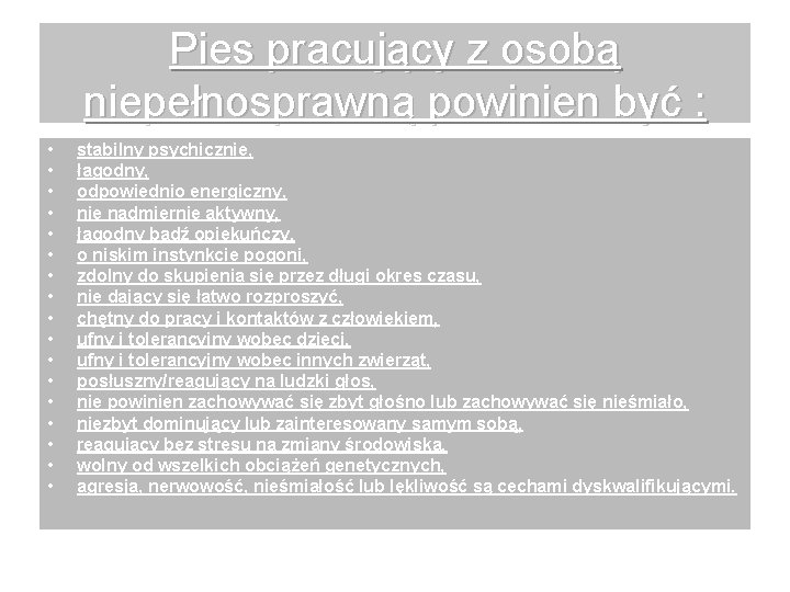 Pies pracujący z osobą niepełnosprawną powinien być : • • • • • stabilny