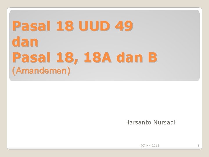 Pasal 18 UUD 49 dan Pasal 18, 18 A dan B (Amandemen) Harsanto Nursadi