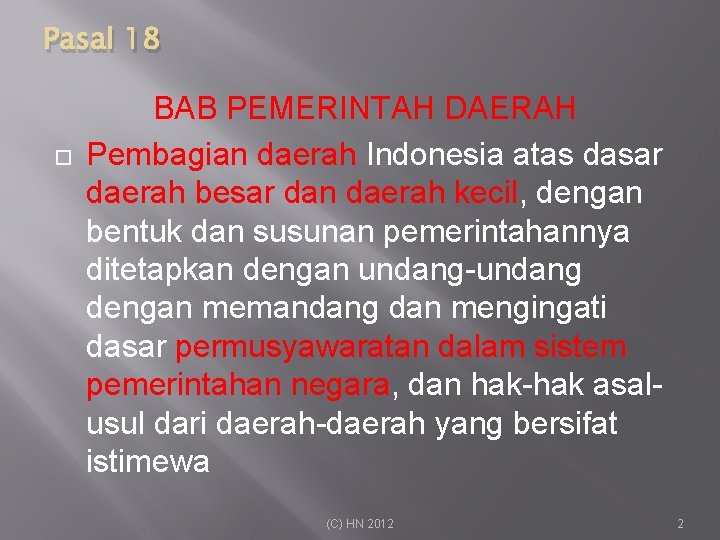 Pasal 18 BAB PEMERINTAH DAERAH Pembagian daerah Indonesia atas dasar daerah besar dan daerah