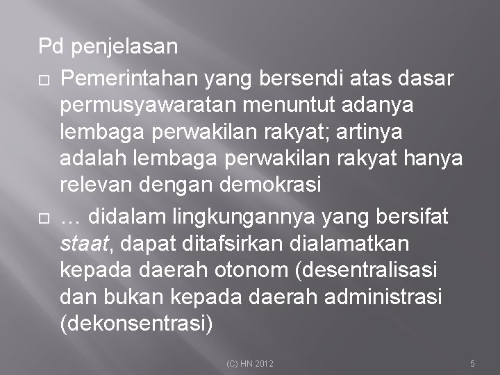 Pd penjelasan Pemerintahan yang bersendi atas dasar permusyawaratan menuntut adanya lembaga perwakilan rakyat; artinya