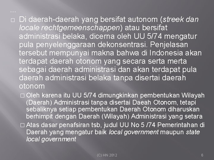 … � Di daerah-daerah yang bersifat autonom (streek dan locale rechtgemeenschappen) atau bersifat administrasi