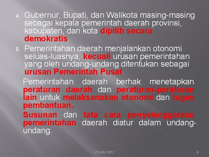 4. 5. Gubernur, Bupati, dan Walikota masing-masing sebagai kepala pemerintah daerah provinsi, kabupaten, dan