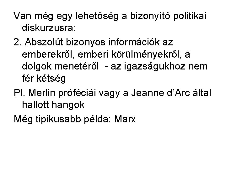 Van még egy lehetőség a bizonyító politikai diskurzusra: 2. Abszolút bizonyos információk az emberekről,