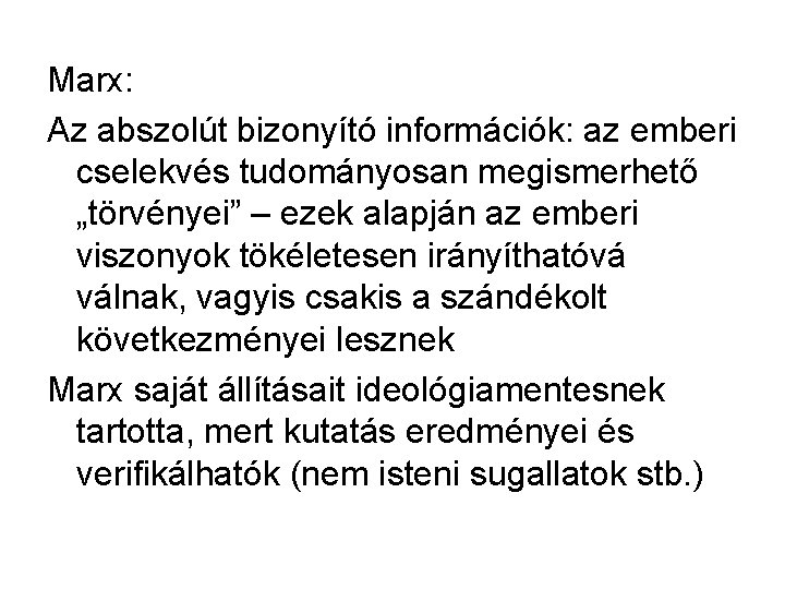 Marx: Az abszolút bizonyító információk: az emberi cselekvés tudományosan megismerhető „törvényei” – ezek alapján