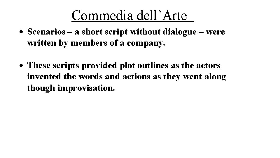 Commedia dell’Arte Scenarios – a short script without dialogue – were written by members