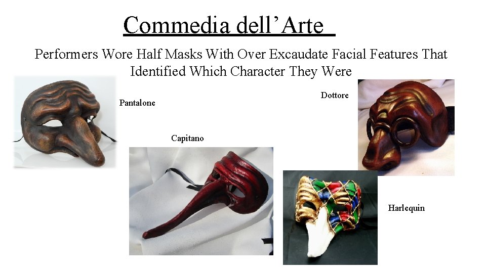 Commedia dell’Arte Performers Wore Half Masks With Over Excaudate Facial Features That Identified Which