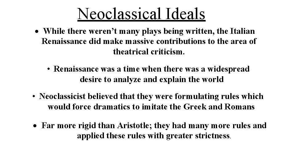 Neoclassical Ideals While there weren’t many plays being written, the Italian Renaissance did make