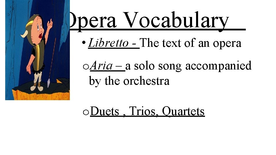 Opera Vocabulary • Libretto - The text of an opera o. Aria – a