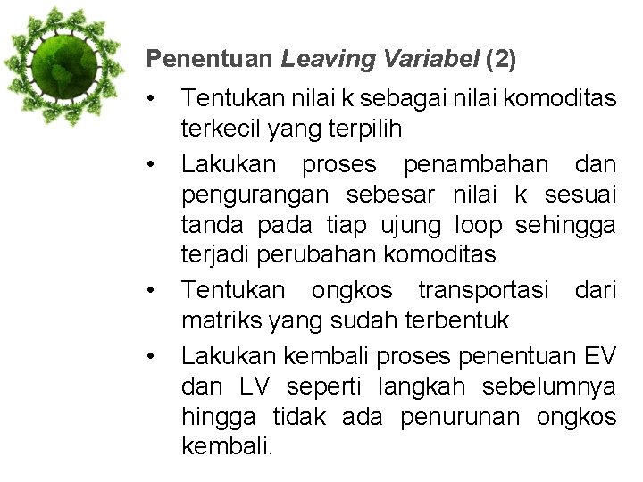 Penentuan Leaving Variabel (2) • • Tentukan nilai k sebagai nilai komoditas terkecil yang