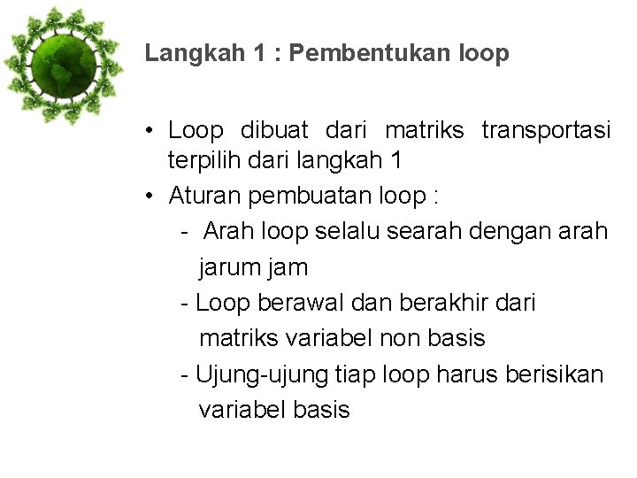 Langkah 1 : Pembentukan loop • Loop dibuat dari matriks transportasi terpilih dari langkah