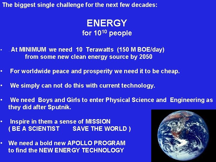 The biggest single challenge for the next few decades: ENERGY for 1010 people •