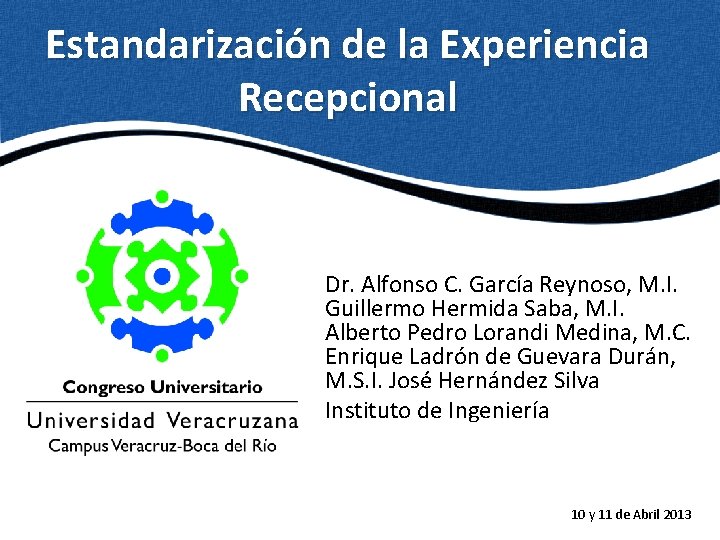 Estandarización de la Experiencia Recepcional Dr. Alfonso C. García Reynoso, M. I. Guillermo Hermida