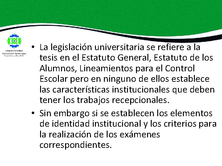  • La legislación universitaria se refiere a la tesis en el Estatuto General,