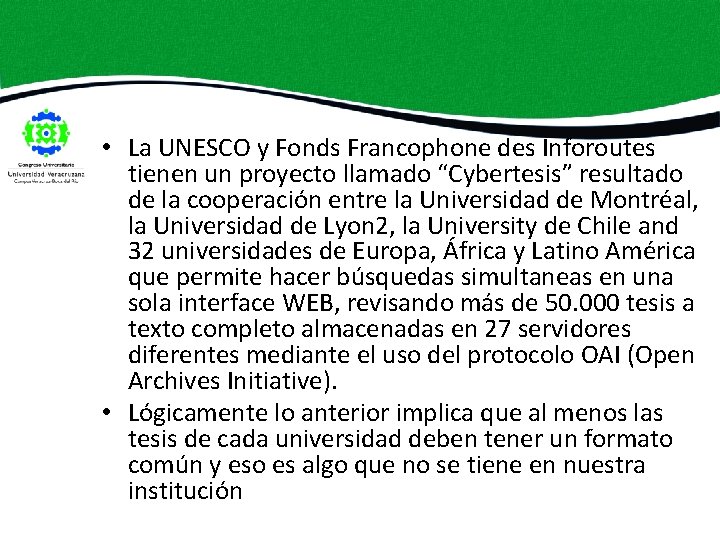  • La UNESCO y Fonds Francophone des Inforoutes tienen un proyecto llamado “Cybertesis”