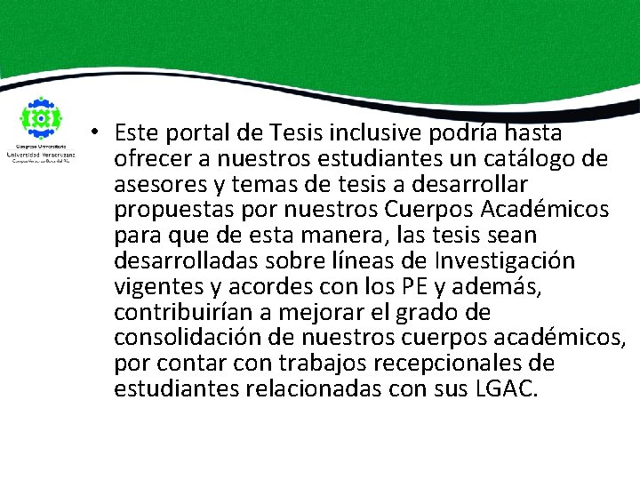  • Este portal de Tesis inclusive podría hasta ofrecer a nuestros estudiantes un