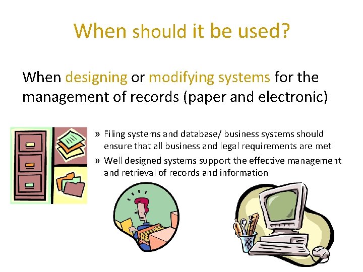 When should it be used? When designing or modifying systems for the management of