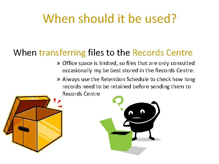 When should it be used? When transferring files to the Records Centre » Office