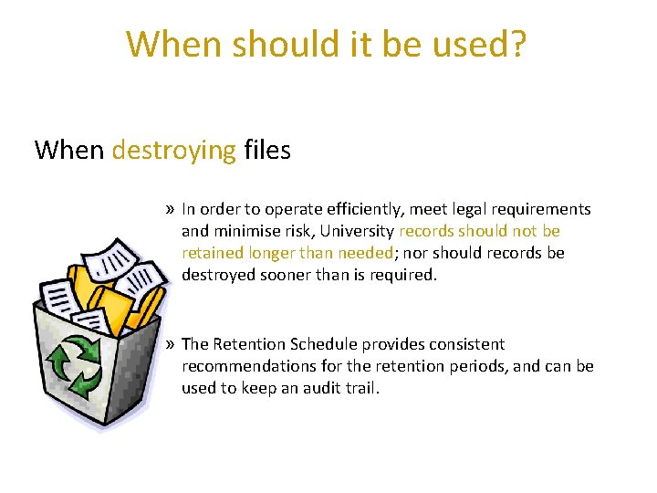 When should it be used? When destroying files » In order to operate efficiently,