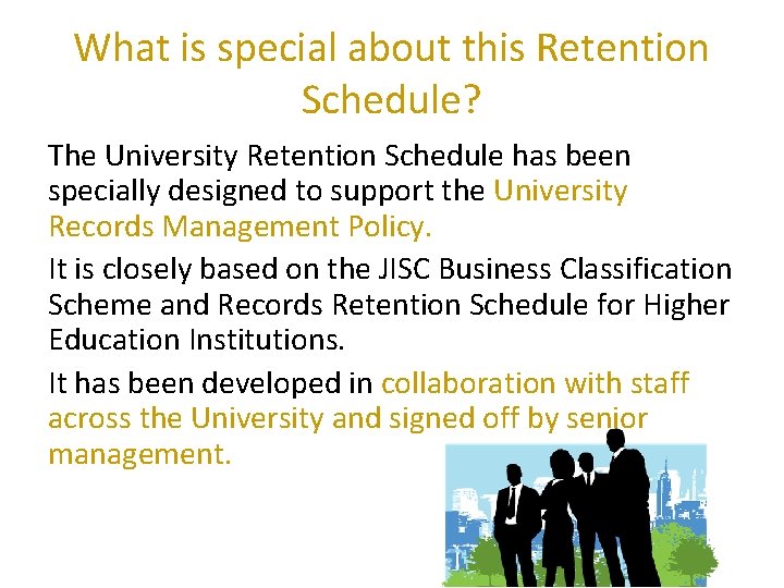 What is special about this Retention Schedule? The University Retention Schedule has been specially