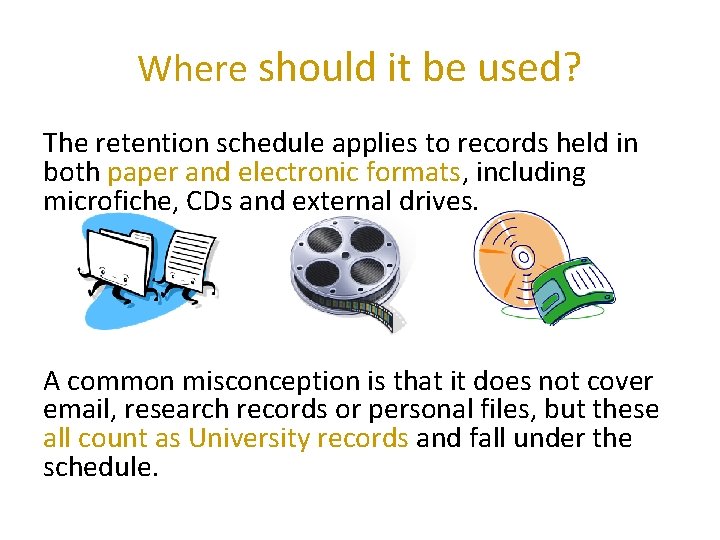 Where should it be used? The retention schedule applies to records held in both