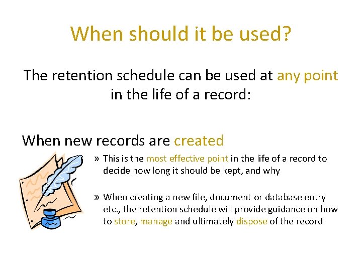 When should it be used? The retention schedule can be used at any point