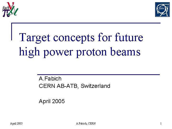 Target concepts for future high power proton beams A. Fabich CERN AB-ATB, Switzerland April