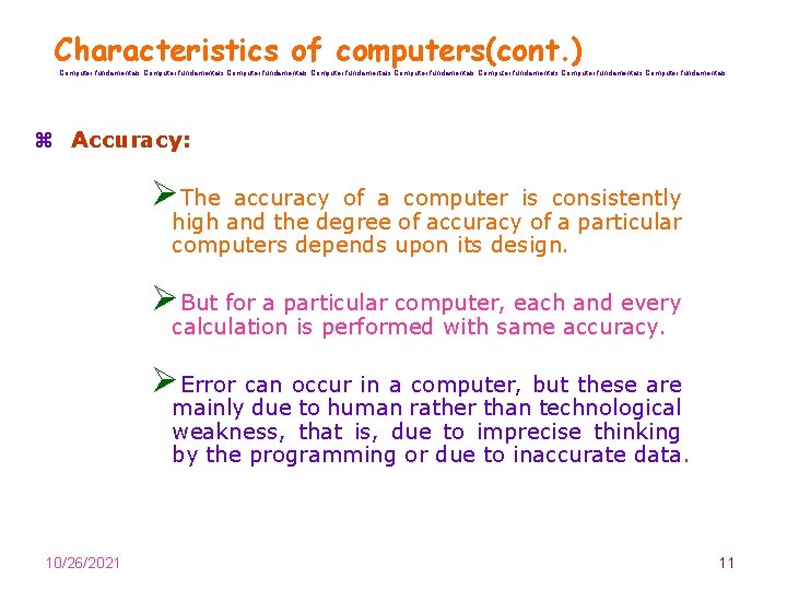 Characteristics of computers(cont. ) Computer fundamentals Computer fundamentals z Accuracy: ØThe accuracy of a