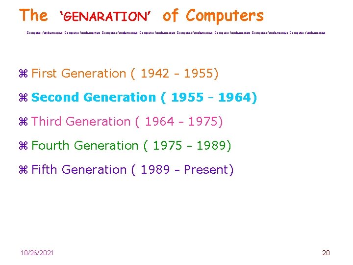 The ‘GENARATION’ of Computers Computer fundamentals Computer fundamentals z First Generation ( 1942 –