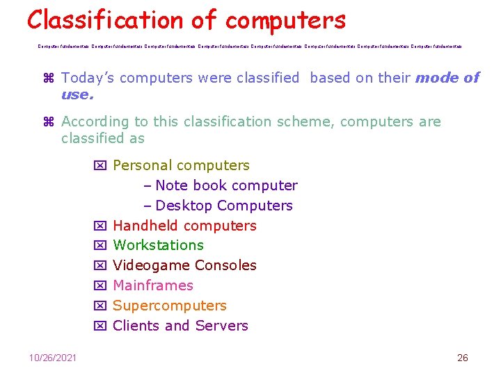 Classification of computers Computer fundamentals Computer fundamentals z Today’s computers were classified based on
