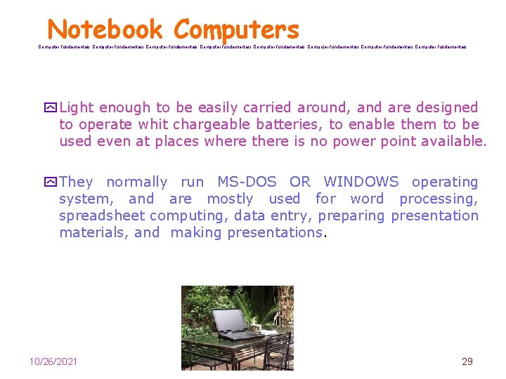 Notebook Computers Computer fundamentals Computer fundamentals y Light enough to be easily carried around,