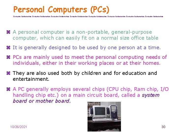 Personal Computers (PCs) Computer fundamentals Computer fundamentals z A personal computer is a non-portable,