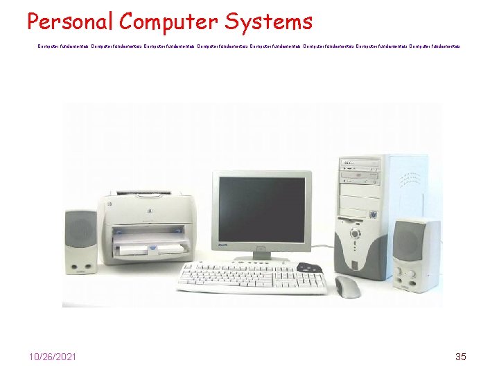 Personal Computer Systems Computer fundamentals Computer fundamentals 10/26/2021 35 