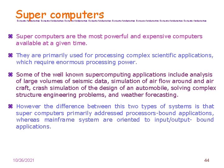 Super computers Computer fundamentals Computer fundamentals z Super computers are the most powerful and