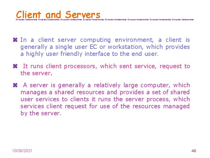 Client and Servers Computer fundamentals Computer fundamentals z In a client server computing environment,