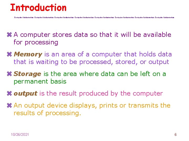 Introduction Computer fundamentals Computer fundamentals z A computer stores data so that it will