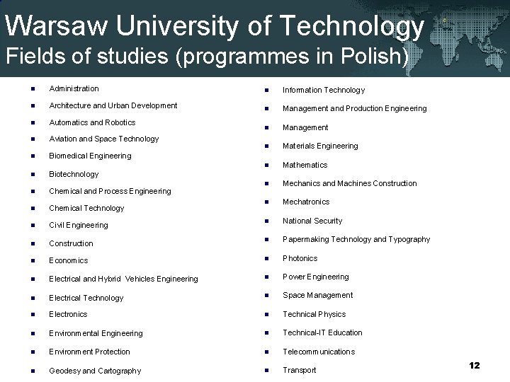 Warsaw University of Technology Fields of studies (programmes in Polish) n Administration n Information