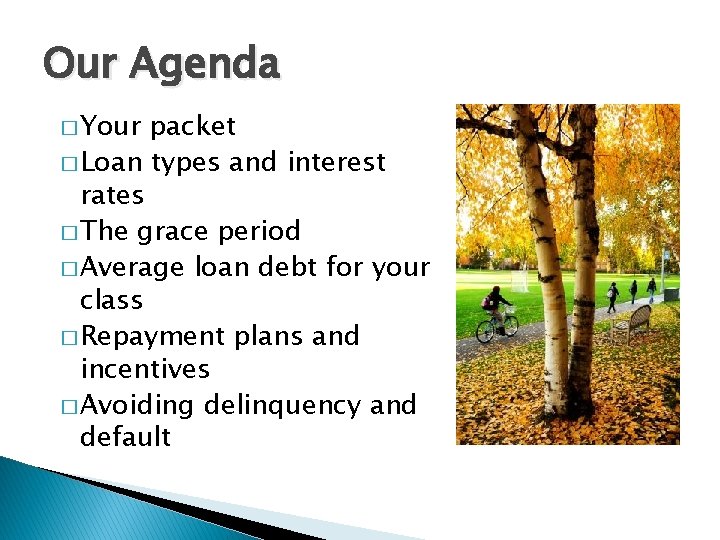 Our Agenda � Your packet � Loan types and interest rates � The grace