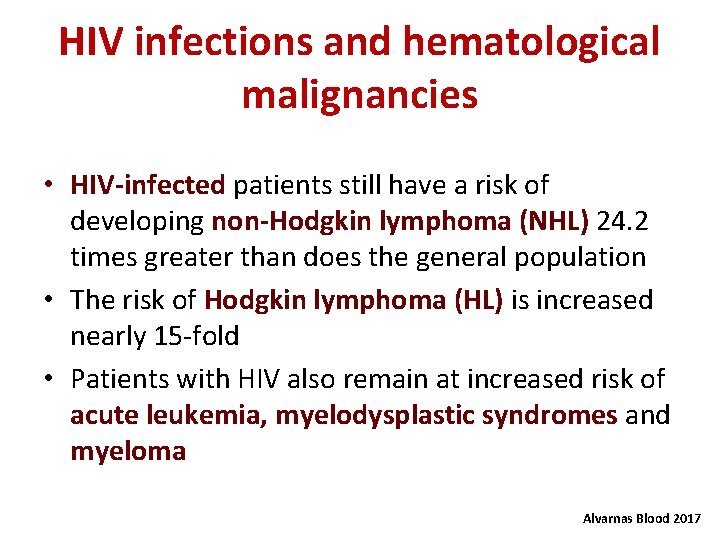 HIV infections and hematological malignancies • HIV-infected patients still have a risk of developing