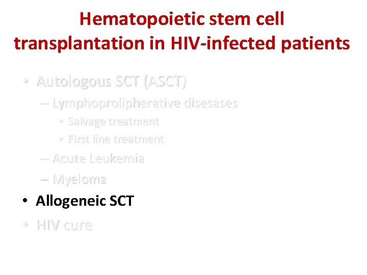 Hematopoietic stem cell transplantation in HIV-infected patients • Autologous SCT (ASCT) – Lymphoprolipherative disesases