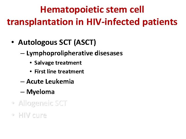 Hematopoietic stem cell transplantation in HIV-infected patients • Autologous SCT (ASCT) – Lymphoprolipherative disesases