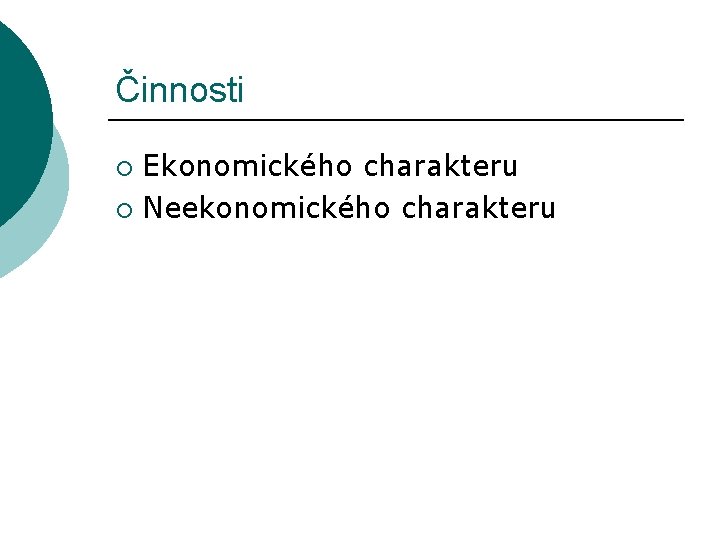 Činnosti Ekonomického charakteru ¡ Neekonomického charakteru ¡ 