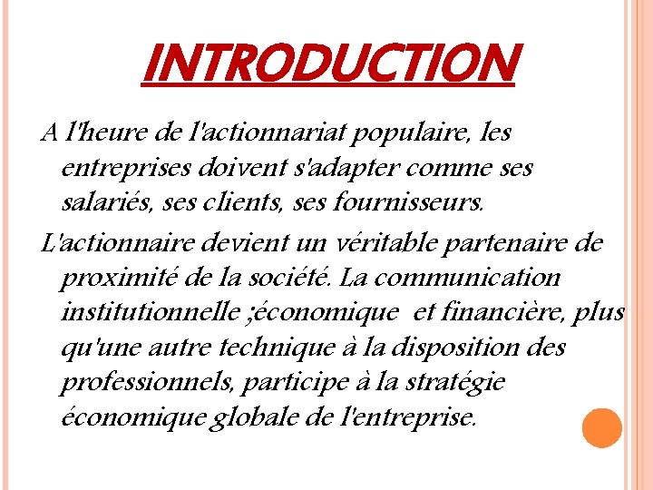 INTRODUCTION A l'heure de l'actionnariat populaire, les entreprises doivent s'adapter comme ses salariés, ses