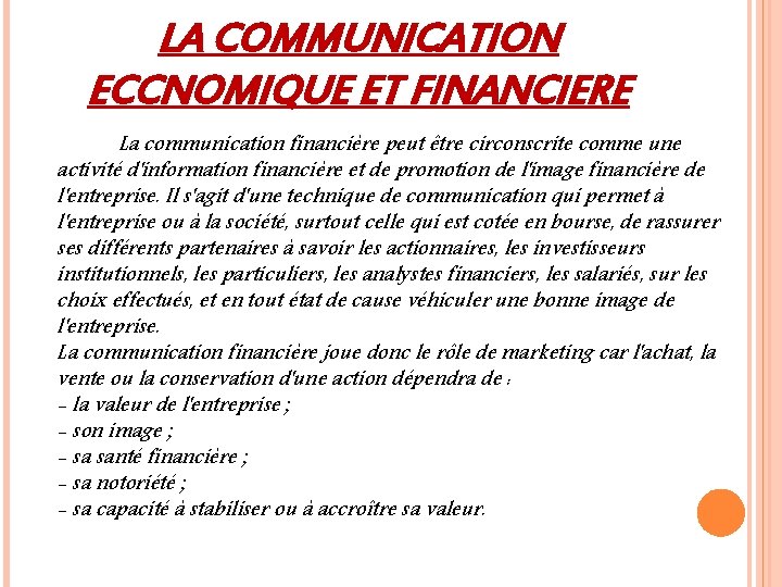 LA COMMUNICATION ECCNOMIQUE ET FINANCIERE La communication financière peut être circonscrite comme une activité