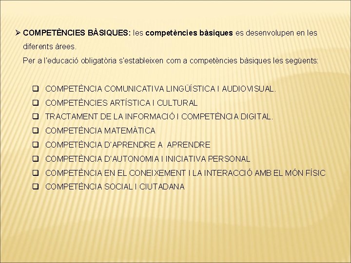 Ø COMPETÈNCIES BÀSIQUES: les competències bàsiques es desenvolupen en les diferents àrees. Per a