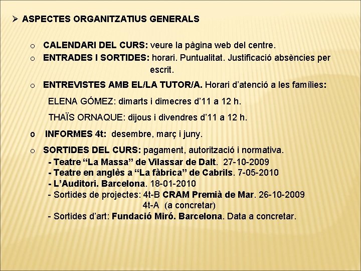 Ø ASPECTES ORGANITZATIUS GENERALS o CALENDARI DEL CURS: veure la pàgina web del centre.