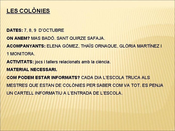 LES COLÒNIES DATES: 7, 8, 9 D’OCTUBRE ON ANEM? MAS BADÓ. SANT QUIRZE SAFAJA.